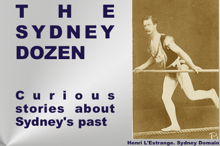 The Sydney Dozen: Curious stories about Sydney’s past